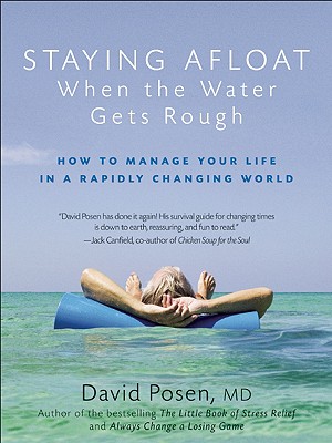 Staying Afloat When the Water Gets Rough: How to Manage Your Life in a Rapidly Changing World