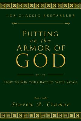 PUTTING ON THE ARMOR OF GOD - How to Win Your Battles with Satan
