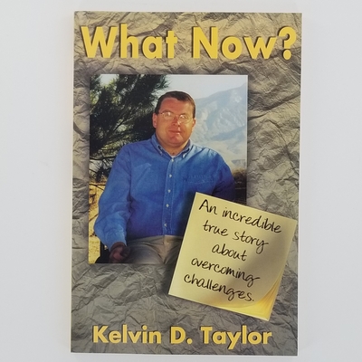 What Now : A True Story About Overcoming Incredible Challenges