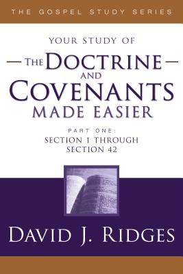 Image for The Doctrine and Covenants Made Easier - Part 1: Section 1 through Section 42 (Gospel Studies)