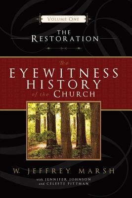 Eye Witness History of the Church: Volume One: The Restoration