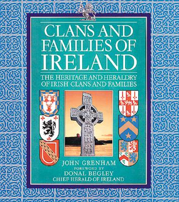 Image for Clans and Families of Ireland The Heritage and Heraldry of Irish Clans and Families Clans and Families of Ireland The Heritage and Heraldry of Irish Clans and Families