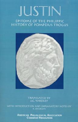 Justin: Epitome of the Philippic History of Pompeius Trogus