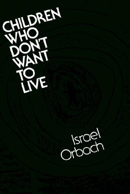 Children Who Don't Want to Live: Understanding and Treating the Suicidal Child
