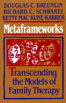 Metaframeworks: Transcending the Models of Family Therapy (JOSSEY BASS SOCIAL AND BEHAVIORAL SCIENCE SERIES)