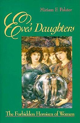 Image for Eve's Daughters: The Forbidden Heroism of Women Eve's Daughters: The Forbidden Heroism of Women