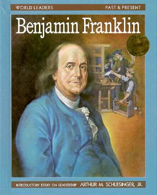 Benjamin Franklin (World Leaders Past and Present)
