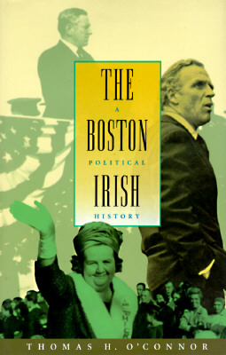 The Boston Irish: A Political History