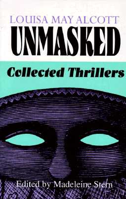 Image for Louisa May Alcott Unmasked: Collected Thrillers