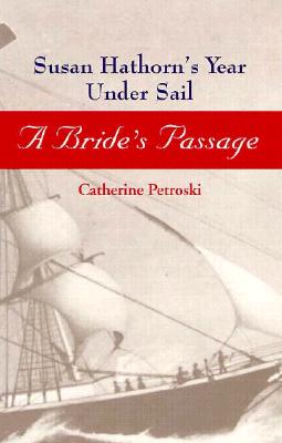 A Bride's Passage; A Bride's Passage Susan Hathorn's Year under Sail