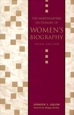 The Northeastern Dictionary Of Women's Biography: Revised by Maggy Hendry