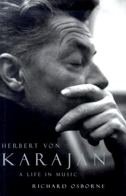Herbert Von Karajan: A Life in Music