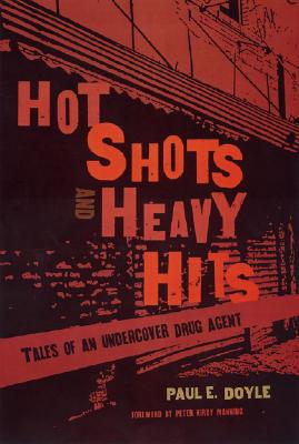 Image for Hot Shots and Heavy Hits: Tales of an Undercover Drug Agent