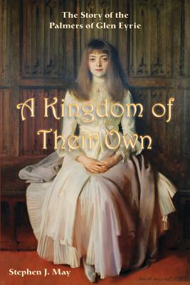 Image for A Kingdom of Their Own: The Story of the Palmers of Glen Eyrie