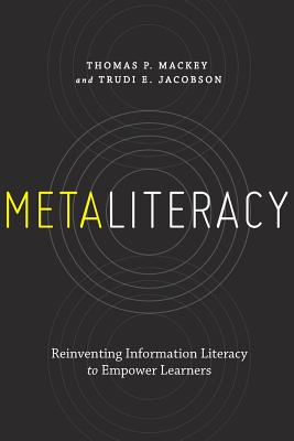 Image for Metaliteracy: Reinventing Information Literacy to Empower Learners Metaliteracy: Reinventing Information Literacy to Empower Learners