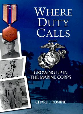 Where Duty Calls: Growing Up in the Marine Corps.
