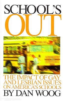 School's Out: The Impact of Gay and Lesbian Issues on America's Schools, Woog, Dan School's Out: The Impact of Gay and Lesbian Issues on America's Schools, Woog, Dan