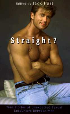 Straight True Stories of Unlikely Sexual Encounters Between Men