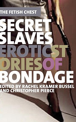 Image for Secret Slaves: Erotic Stories of Bondage (The Fetish Chest)