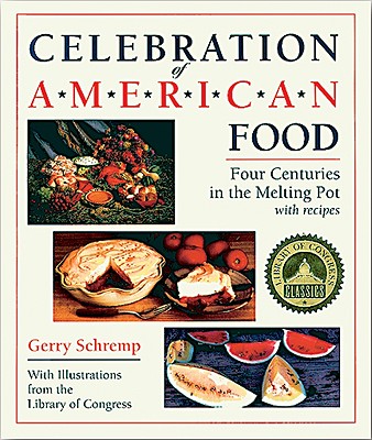 Celebration of American Food: Four Centuries in the Melting Pot (The Library of Congress Series)