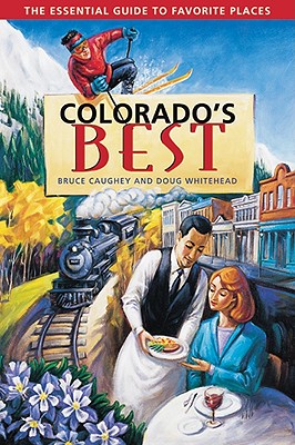 Colorado's Best: The Essential Guide to Favorite Places