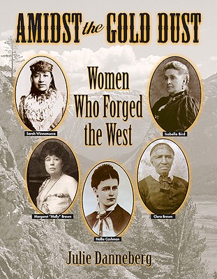 Amidst the Gold Dust: Women Who Forged the West