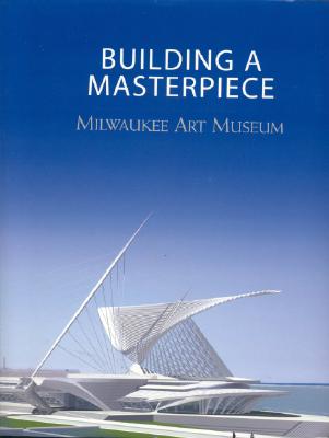 Building a Masterpiece: Milwaukee Art Museum
