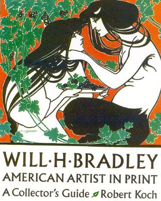 Will H. Bradley: American Artist in Print A Collector's Guide