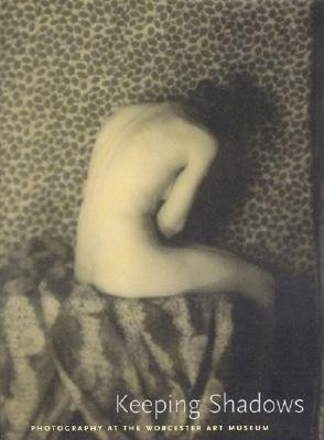 Keeping Shadows: Photography at the Worcester Art Museum