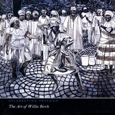 Celebrating Freedom: The Art of Willie Birch