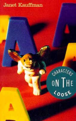 Characters on the Loose: Stories