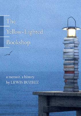 YELLOW-LIGHTED BOOKSHOP: A MEMOIR, A HISTORY