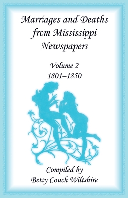 Marriages and Deaths from Mississippi Newspapers: Vol. 2, 1801-1850