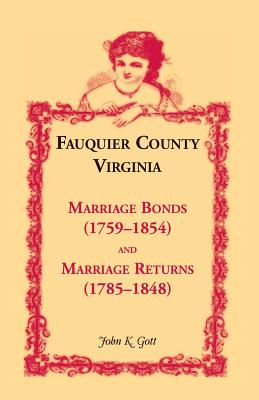 Image for Fauquier County, Virginia: Marriage Bonds (1759-1854), and Marriage Returns (1785-1848)
