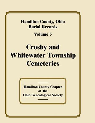 Image for Hamilton County, Ohio Burial Records, Volume 5, Crosby and Whitewater Township Cemeteries