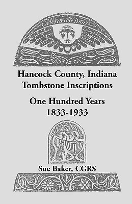 Image for Hancock County, Indiana Tombstone Inscriptions: One Hundred Years, 1833-1933