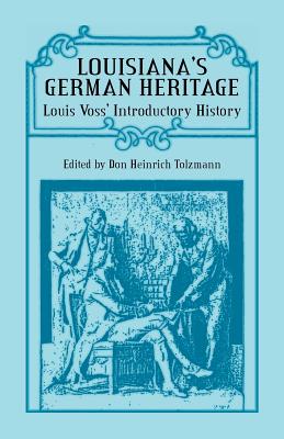 Image for Louisiana's German Heritage: Louis Voss' Introductory History