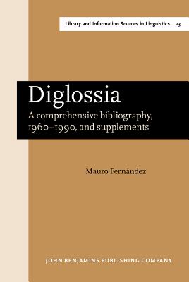 Diglossia: A comprehensive bibliography, 1960-1990, and supplements (Library and Information Sources in Linguistics)