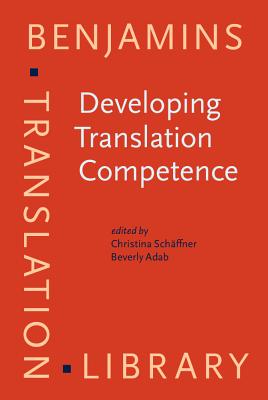 Developing Translation Competence (Benjamins Translation Library)