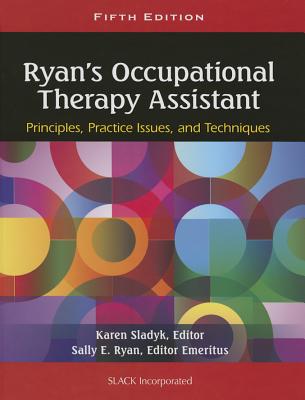 Ryan's Occupational Therapy Assistant: Principles, Practice Issues, and Techniques