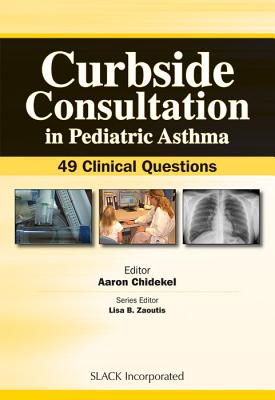 Curbside Consultation in Pediatric Asthma: 49 Clinical Questions (Curbside Consultation in Pediatrics)