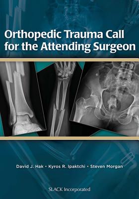 Image for Orthopedic Trauma Call for the Attending Surgeon Orthopedic Trauma Call for the Attending Surgeon