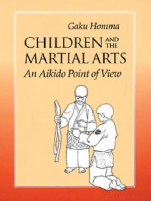 Image for Children and the Martial Arts: An Aikido Point of View Children and the Martial Arts: An Aikido Point of View