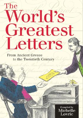World's Greatest Letters: From Ancient Greece to the Twentieth Century