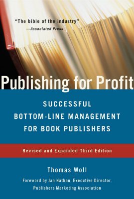 Publishing for Profit: Successful Bottom-Line Management for Book Publishers