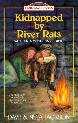 Kidnapped by River Rats: William and Catherine Booth (Trailblazer Books #1)