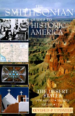 The Desert States: Smithsonian Guides (SMITHSONIAN GUIDES TO HISTORIC AMERICA) (Vol 10)