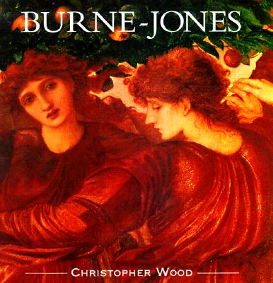 Image for Burne-Jones: The Life and Works of Sir Edward Burne-Jones (1833-1898) Burne-Jones: The Life and Works of Sir Edward Burne-Jones (1833-1898)