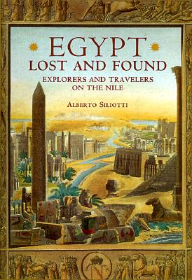 EGYPT LOST AND FOUND EXPLORERS AND TRAVELLERS ON THE NILE