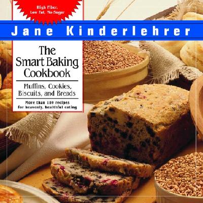 The Smart Baking Cookbook: Muffins, Cookies, Biscuits, and Breads